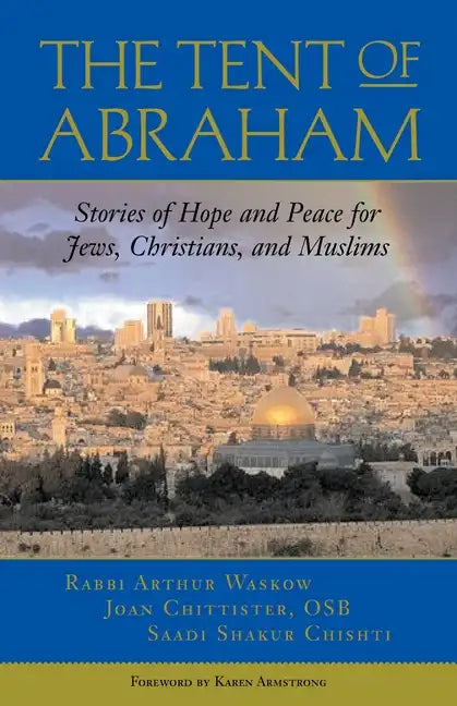 The Tent of Abraham: Stories of Hope and Peace for Jews, Christians, and Muslims - Paperback