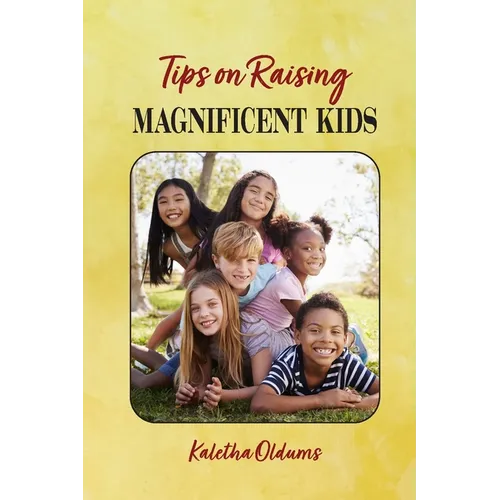 Tips on Raising Magnificent Kids - Paperback