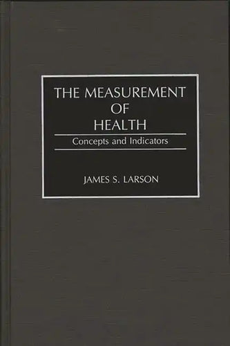 The Measurement of Health: Concepts and Indicators - Hardcover