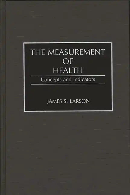 The Measurement of Health: Concepts and Indicators - Hardcover