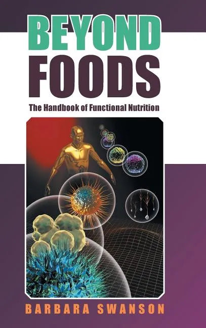 Beyond Foods: The Handbook of Functional Nutrition - Hardcover