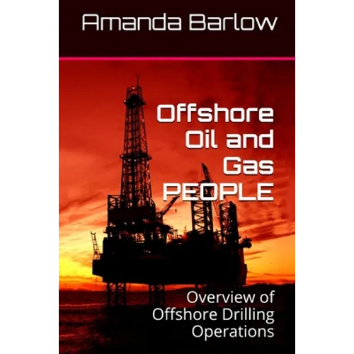 Offshore Oil and Gas PEOPLE: Overview of Offshore Drilling Operations - Paperback