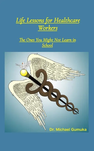 Life Lessons for Healthcare Workers: The Ones You Might Not Learn in School - Paperback