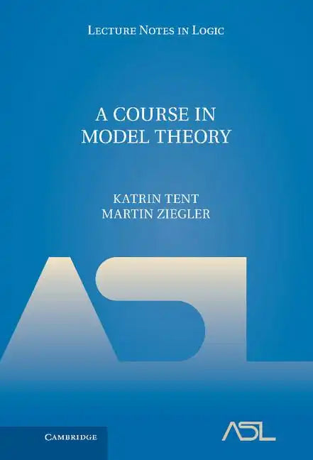 A Course in Model Theory - Hardcover