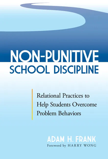Non-Punitive School Discipline: Relational Practices to Help Students Overcome Problem Behaviors - Paperback