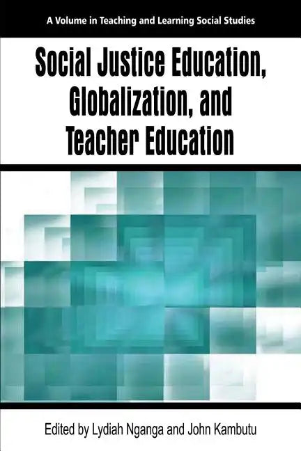 Social Justice Education, Globalization, and Teacher Education - Paperback