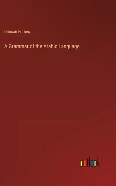 A Grammar of the Arabic Language - Hardcover