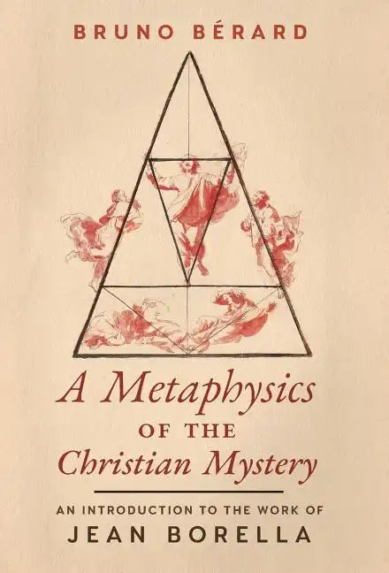 A Metaphysics of the Christian Mystery: An Introduction to the Work of Jean Borella - Hardcover