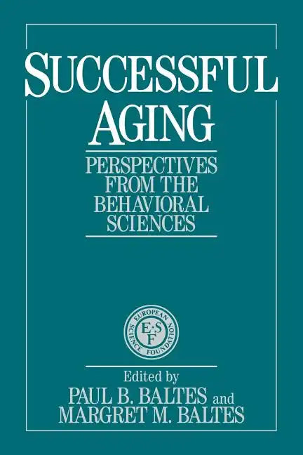 Successful Aging: Perspectives from the Behavioral Sciences - Paperback