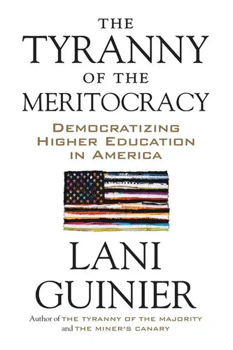 The Tyranny of the Meritocracy: Democratizing Higher Education in America - Paperback
