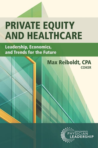 Private Equity and Healthcare: Leadership, Economics, and Trends for the Future - Paperback