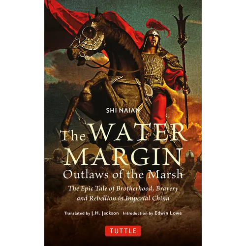 The Water Margin: Outlaws of the Marsh: The Epic Tale of Brotherhood, Bravery and Rebellion in Imperial China - Paperback