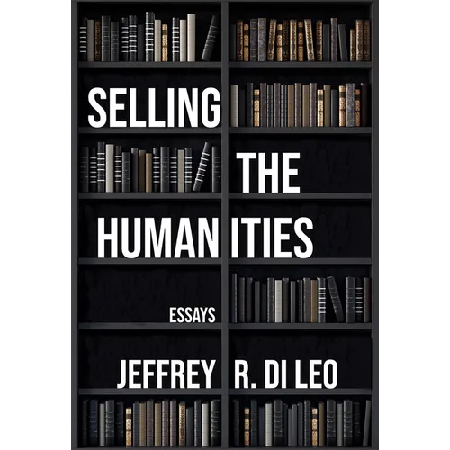 Selling the Humanities: Essays - Paperback