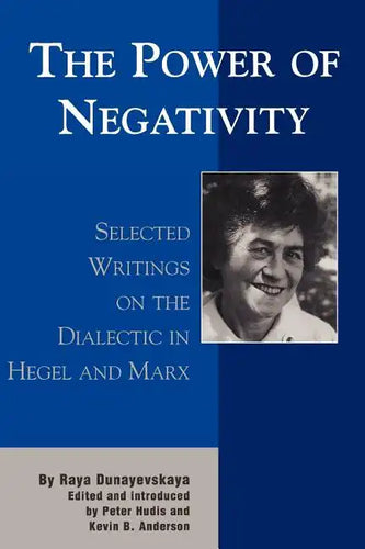The Power of Negativity: Selected Writings on the Dialectic in Hegel and Marx - Paperback
