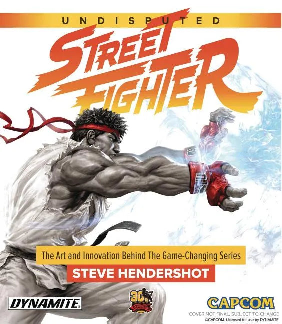Undisputed Street Fighter: A 30th Anniversary Retrospective - Hardcover