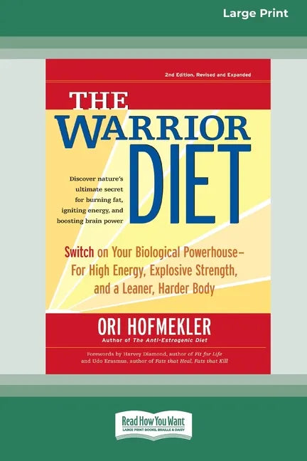 The Warrior Diet: Switch on Your Biological Powerhouse For High Energy, Explosive Strength, and a Leaner, Harder Body [Standard Large Print 16 Pt Edit - Paperback