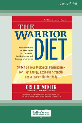 The Warrior Diet: Switch on Your Biological Powerhouse For High Energy, Explosive Strength, and a Leaner, Harder Body [Standard Large Print 16 Pt Edit - Paperback