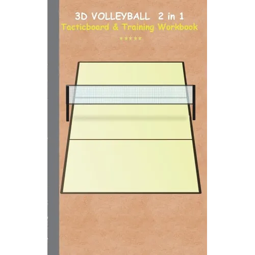3D Volleyball 2 in 1 Tacticboard and Training Workbook: Tactics/strategies/drills for trainer/coaches, notebook, training, exercise, exercises, drills - Paperback