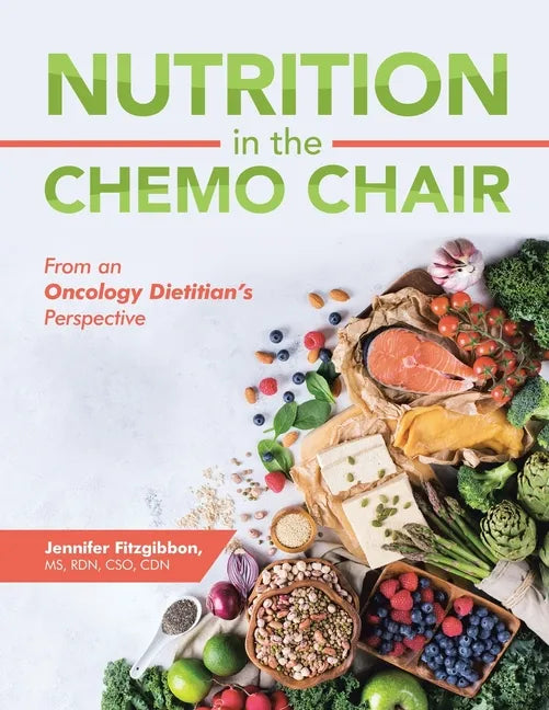 Nutrition in the Chemo Chair: From an Oncology Dietitian's Perspective - Paperback