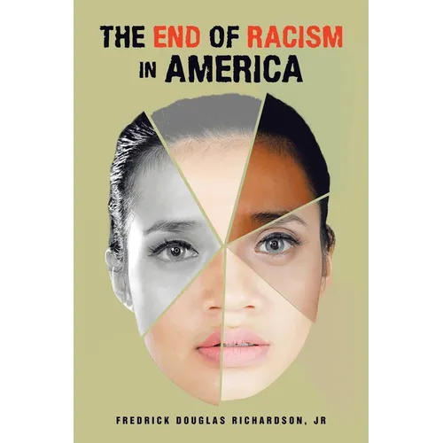 The End of Racism in America - Paperback