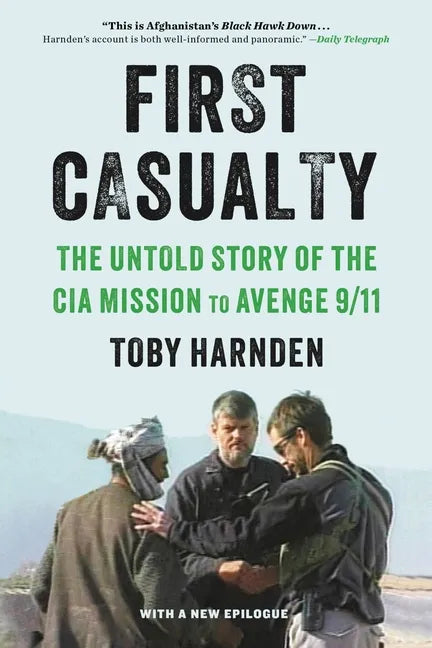 First Casualty: The Untold Story of the CIA Mission to Avenge 9/11 - Paperback