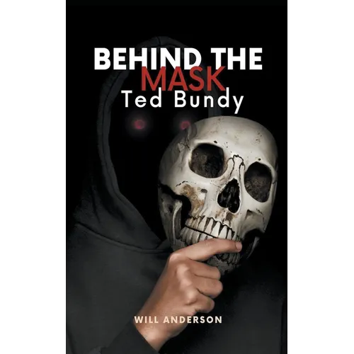 Behind the Mask: Ted Bundy - Paperback
