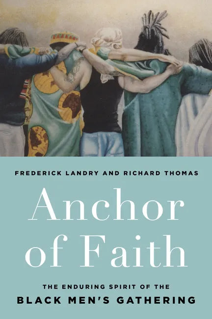Anchor of Faith: The Enduring Spirit of the Black Men's Gathering - Paperback