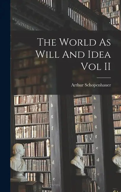 The World As Will And Idea Vol II - Hardcover