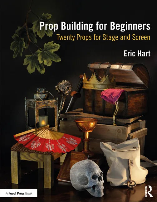Prop Building for Beginners: Twenty Props for Stage and Screen - Paperback