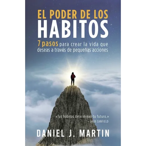El poder de los hábitos: 7 pasos para crear la vida que deseas a través de pequeñas acciones - Paperback