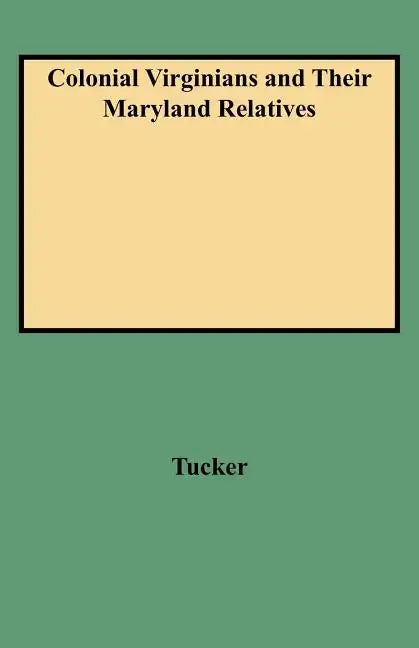 Colonial Virginians and Their Maryland Relatives - Paperback