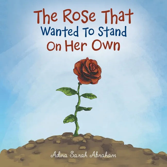 The Rose That Wanted to Stand on Her Own - Paperback