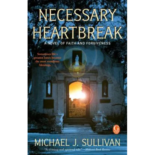 Necessary Heartbreak: A Novel of Faith and Forgiveness - Paperback
