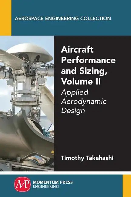 Aircraft Performance and Sizing, Volume II: Applied Aerodynamic Design - Paperback