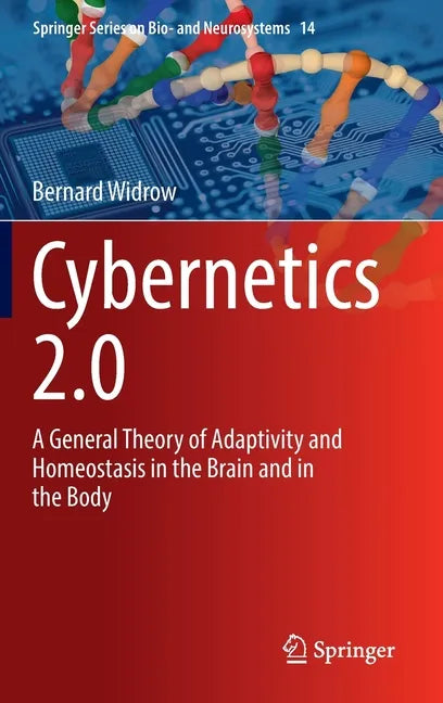 Cybernetics 2.0: A General Theory of Adaptivity and Homeostasis in the Brain and in the Body - Hardcover