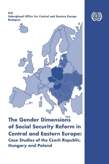 The gender dimensions of social security reform in Central and Eastern Europe: Case studies of the Czech Republic, Hungary and Poland - Paperback