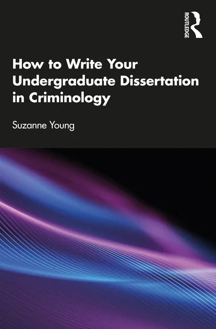 How to Write Your Undergraduate Dissertation in Criminology - Paperback