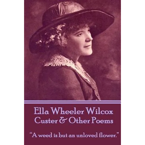 Ella Wheeler Wilcox's Custer & Other Poems: 