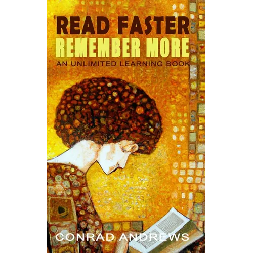 Read Faster Remember More: An Unlimited Learning Book - Paperback