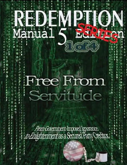 Redemption Manual 5.0 Series - Book 1: Free From Servitude - Paperback
