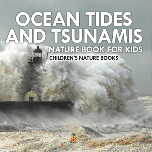 Ocean Tides and Tsunamis - Nature Book for Kids Children's Nature Books - Paperback