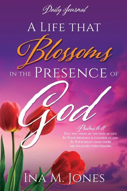 A Life that Blossoms in the Presence of God: Daily Journal - Paperback
