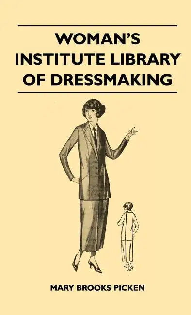 Woman's Institute Library Of Dressmaking - Tailored Garments - Essentials Of Tailoring, Tailored Buttonholes, Buttons, And Trimmings, Tailored Pockets - Hardcover