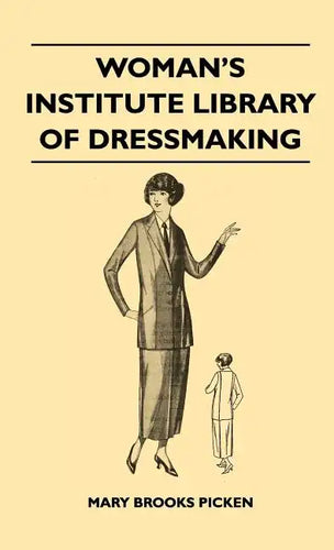 Woman's Institute Library Of Dressmaking - Tailored Garments - Essentials Of Tailoring, Tailored Buttonholes, Buttons, And Trimmings, Tailored Pockets - Hardcover