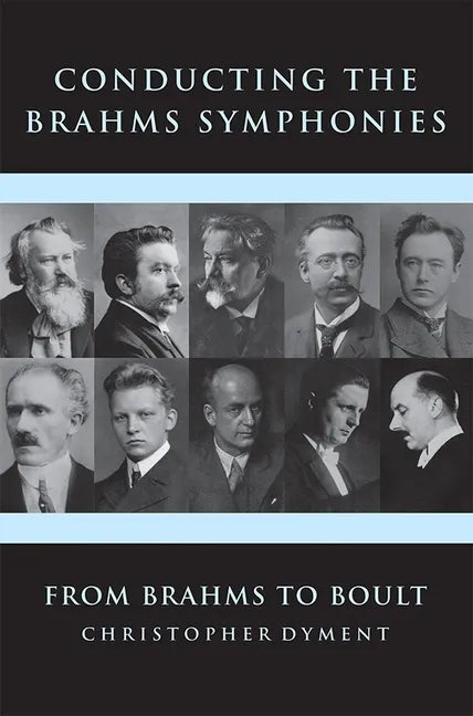 Conducting the Brahms Symphonies: From Brahms to Boult - Hardcover