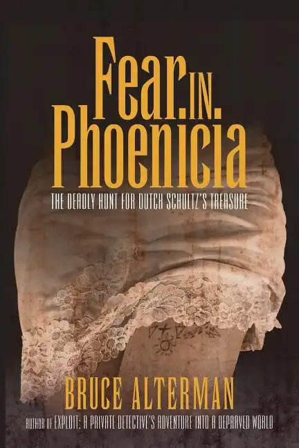 Fear in Phoenicia: The Deadly Hunt for Dutch Schultz's Treasure - Paperback