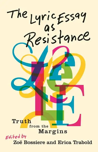 The Lyric Essay as Resistance: Truth from the Margins - Paperback