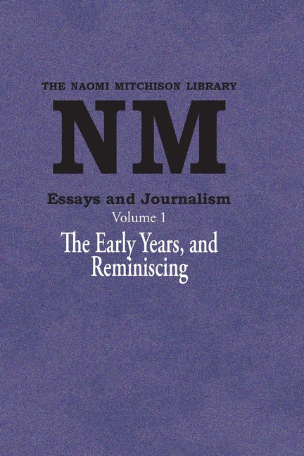 Essays and Journalism, Volume 1: The Early Years, and Reminiscing - Paperback