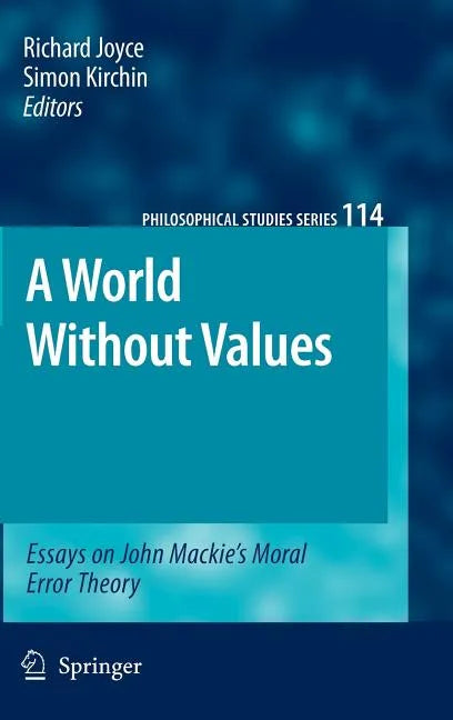 A World Without Values: Essays on John Mackie's Moral Error Theory - Hardcover