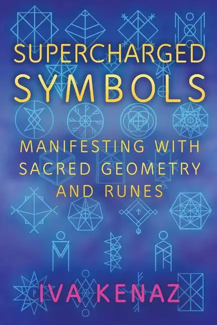 Supercharged Symbols: Manifesting with Sacred Geometry and Runes - Paperback